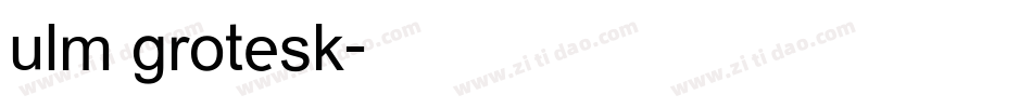 ulm grotesk字体转换